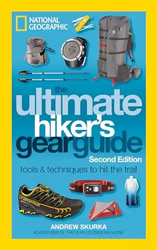 The Ultimate Hiker s Gear Guide, Second Edition: Tools and Techniques to Hit the Trail