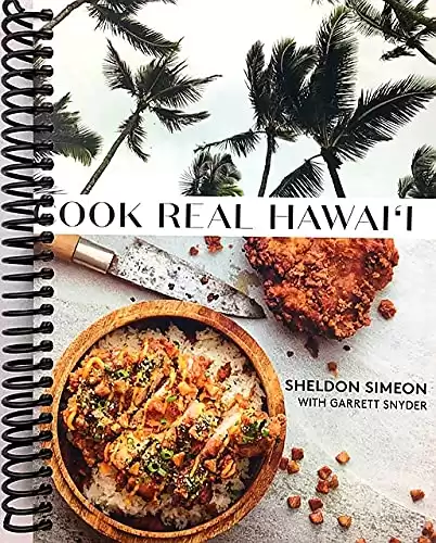 Cook Real Hawai'i: A Cookbook [Spiral-bound] Sheldon Simeon and Garrett Snyder